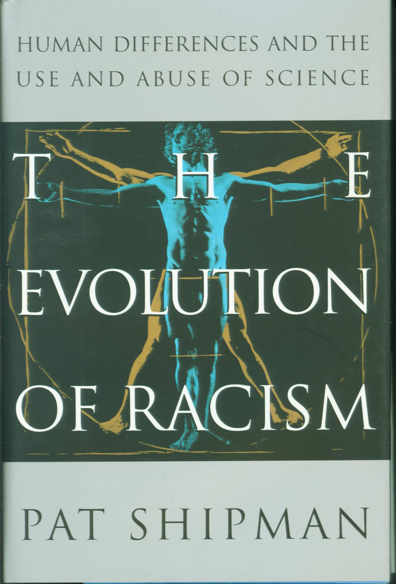 THE EVOLUTION OF RACISM: human differences and the use and abuse of science